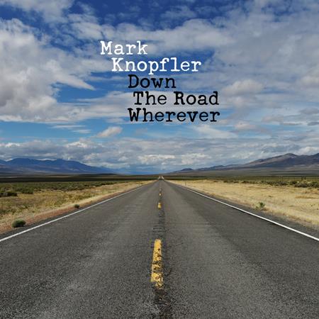 Mark Knopfler - Down The Road Wherever (Deluxe) - Zortam Music