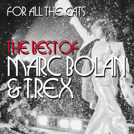 T. Rex - For All The Cats - The Best Of Marc Bolan And T. Rex - Zortam Music