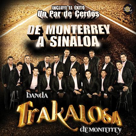 La Trakalosa de Monterrey - DE MONTERREY A SINALOA - Zortam Music
