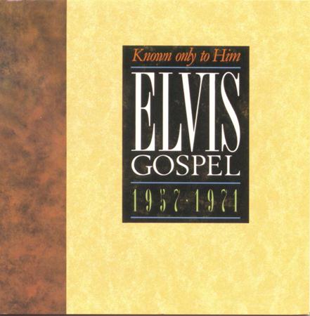 Elvis Presley - Known Only To Him Elvis Gospel 1957-1971 - Zortam Music Elvis Presley - Known Only To Him Elvis Gospel 1957-1971 - Zortam Music