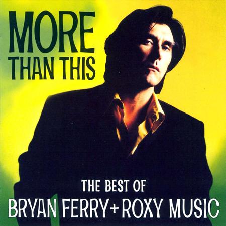 Bryan Ferry And Roxy Music - More Than This - The Best Of - Zortam Music
