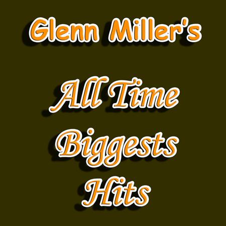 GLENN MILLER - The All Time Greatest Hits [disc 1] - Zortam Music