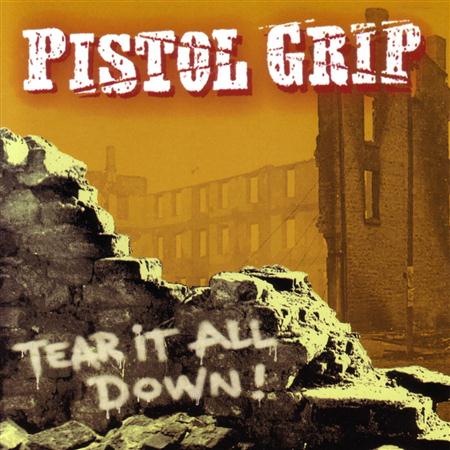 Pistol Grip - Tear It All Down! - Zortam Music