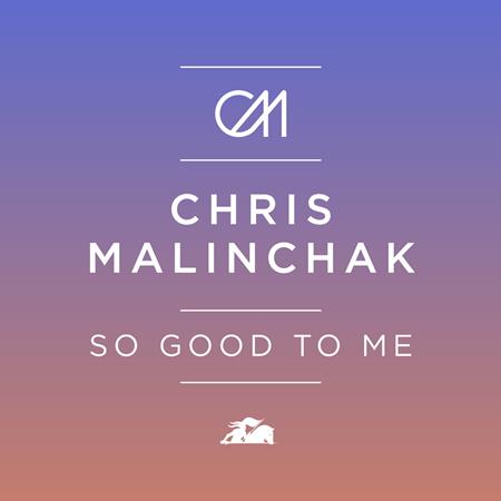 Chris Malinchak - So Good To Me - Zortam Music