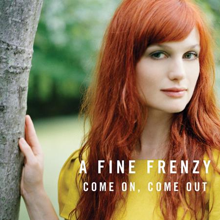 A Fine Frenzy - Come On, Come Out - Zortam Music