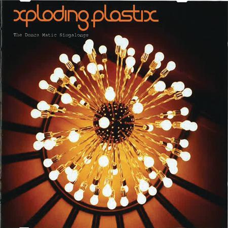 Xploding Plastix - The Donca Matic Singalongs - Zortam Music