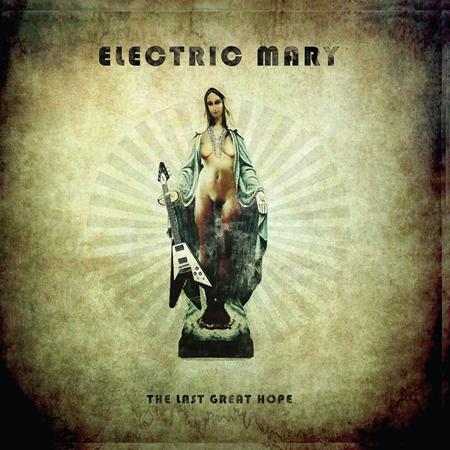 Electric Mary - The Last Great Hope - Zortam Music