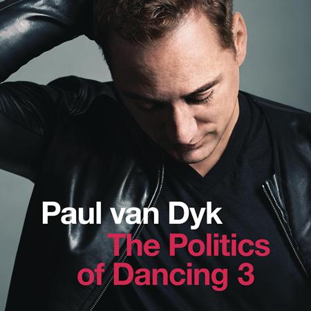 Paul Van Dyk - The Politics of Dancing, Vol. - Zortam Music
