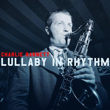 Charlie Barnet - Lullaby In Rhythm - Zortam Music