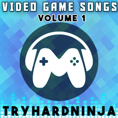 Tryhardninja - Video Game Songs, Vol. 1 - Zortam Music
