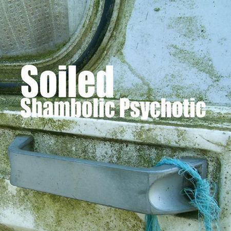 Soiled - Shambolic Psychotic - Zortam Music