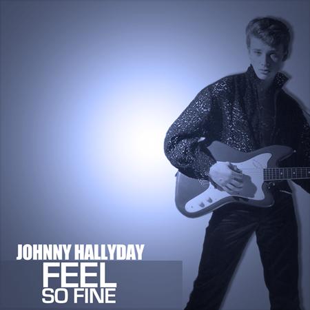 Johnny Hallyday - Feel So Fine - Zortam Music