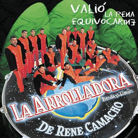 La Arrolladora Banda El Limsn De Reni Camacho - Valis la pena equivocarme - Zortam Music