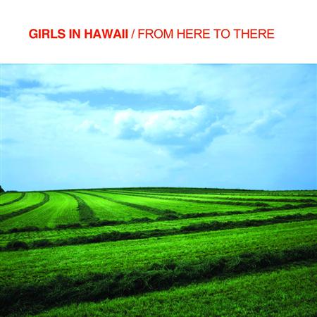 Girls In Hawaii - Track01 Lyrics - Zortam Music