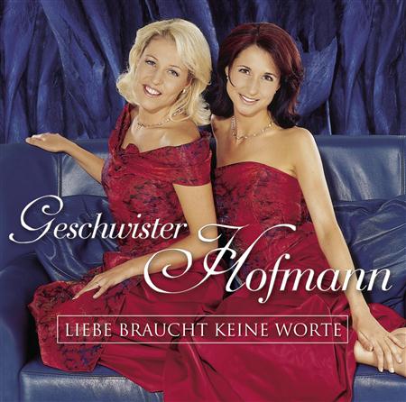 Geschwister Hofmann - Liebe Braucht Keine Worte - Zortam Music