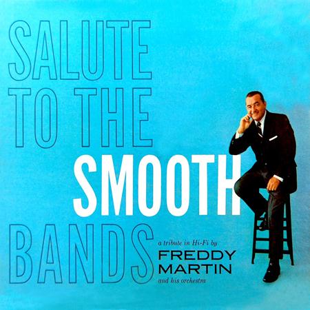 Freddy Martin & His Orchestra - Salute To The Smooth Bands - Zortam Music
