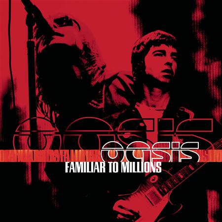 Oasis - Familiar To Millions [live] [disc 2] - Zortam Music