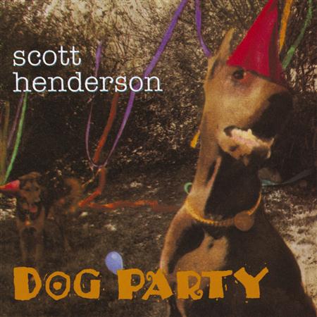 Scott Henderson - Dog Party - Zortam Music