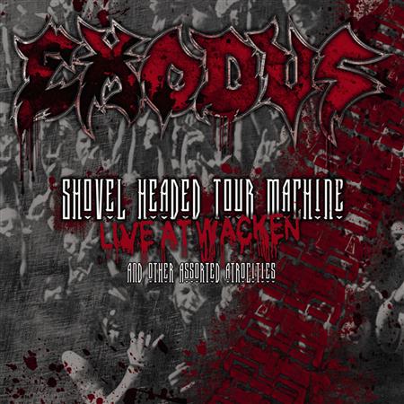 Exodus - Shovel Headed Tour Machine Live At Wacken & Other Assorted Atrocities - Zortam Music