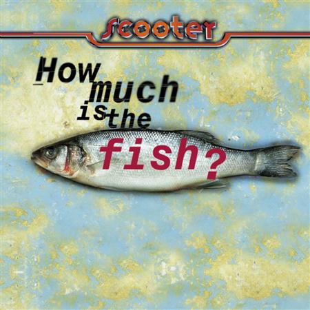Scooter - How Much Is The Fish? - Zortam Music