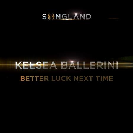 Kelsea Ballerini - Better Luck Next Time Lyrics - Zortam Music