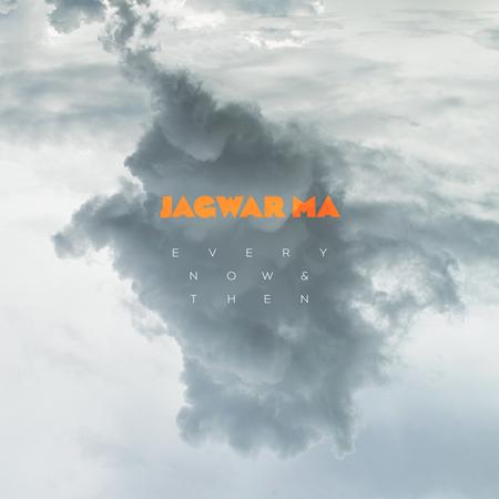 Jagwar Ma - Every Now & Then - Zortam Music
