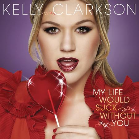 Kelly Clarkson - My Life Would Suck Without You (AU CDS) - Zortam Music