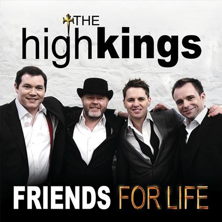 The High Kings - Friends For Life - Zortam Music