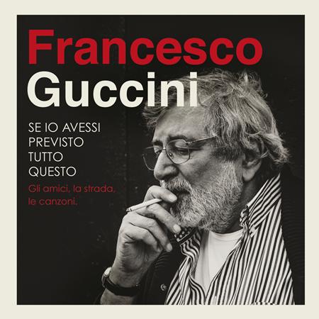 Francesco Guccini - Se Io Avessi Previsto Tutto Questo... La Strada, Gli Amici, Le Canzoni [disc 4] - Zortam Music