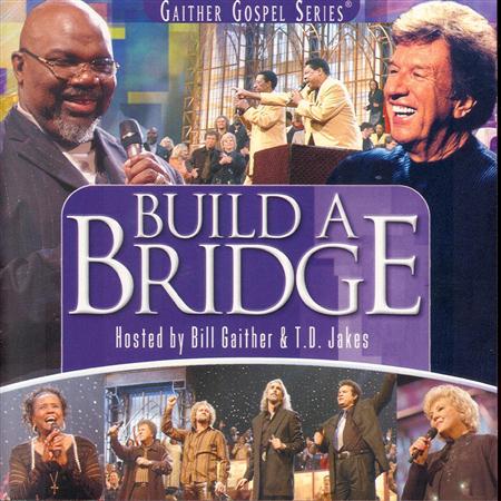 Bill & Gloria Gaither - Gaither Gospel Series: Build A Bridge - Zortam Music