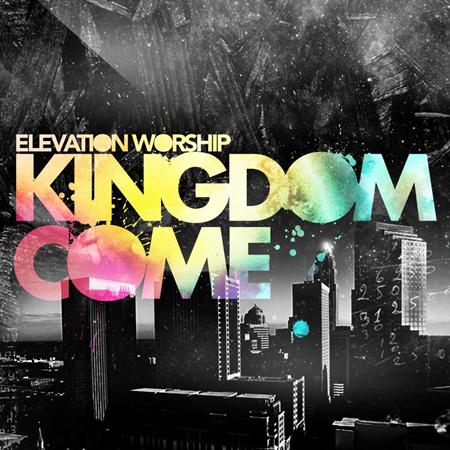 Elevation Worship - KINGDOM COME - Zortam Music