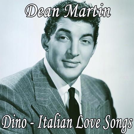 DEAN MARTIN - Dino - Italian Love Songs - Zortam Music