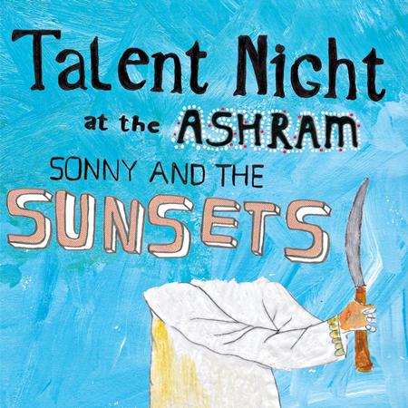 Sonny & The Sunsets - Talent Night At The Ashram - Zortam Music