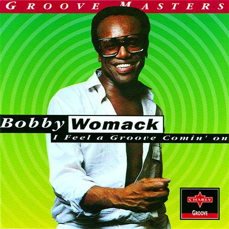 Bobby Womack - I Feel A Groove Comin