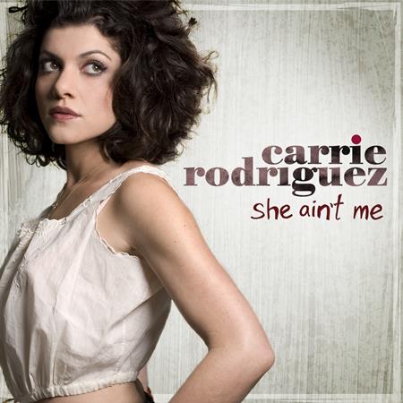 Carrie Rodriguez - She Aint Me Lyrics - Zortam Music
