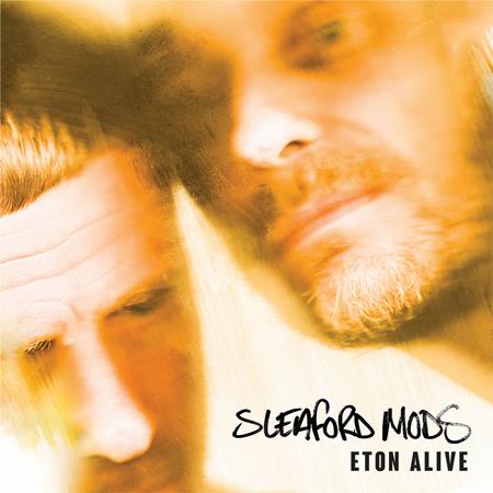 Sleaford Mods - Eton Alive - Zortam Music