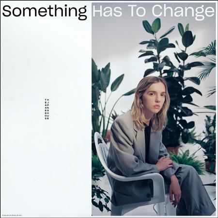 THE JAPANESE HOUSE - Something Has To Change [Single] - Zortam Music