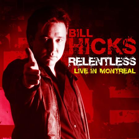 Bill Hicks - Relentless: Live in Montreal - Zortam Music