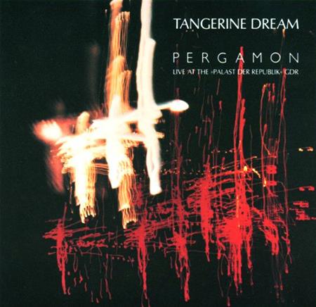Tangerine Dream - Pergamon: Live At The Palast Der Republik GDR - Zortam Music