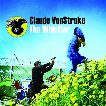 Claude Vonstroke - The Whistler - Zortam Music