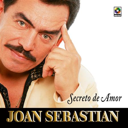 Joan Sebastian - Álbum desconocido (03/07/2012 08:09:00 p.m.) - Zortam Music