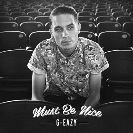 G-eazy - Must Be Nice - Zortam Music