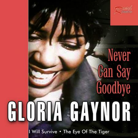 Gloria Gaynor - Never Can Say Goodbay (Remixes) - Zortam Music