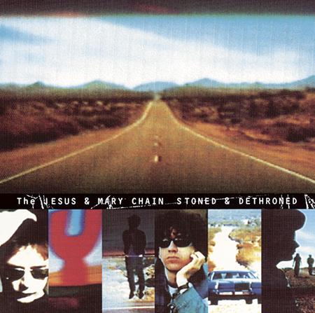 The Jesus & Mary Chain - Stoned & Dethroned - Zortam Music