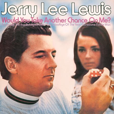 Jerry Lee Lewis - Would You Take Another Chance On Me? - Zortam Music