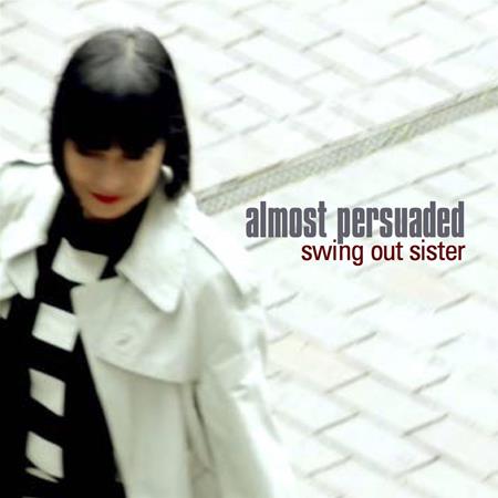 SWING OUT SISTER - Almost Persuaded Lyrics - Zortam Music
