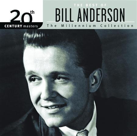 Bill Anderson - 20th Century Masters The Millennium Collection - The Best Of Bill Anderson - Zortam Music