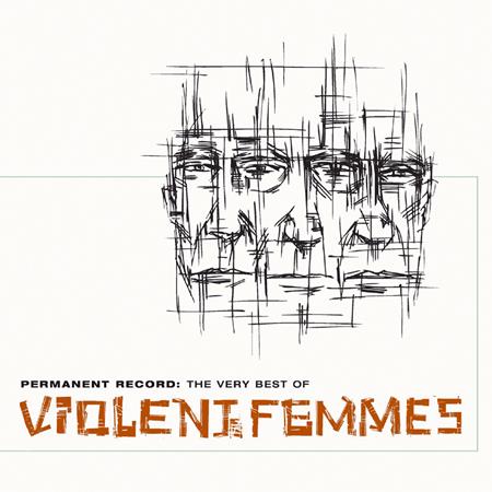 VIOLENT FEMMES - Permanent Record The Very Best Of The Violent Femmes - Zortam Music