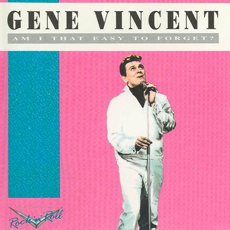 Gene Vincent - Am I That Easy Easy To Forget - Zortam Music