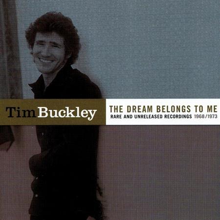Tim Buckley - The Dream Belongs To Me Rare And Unreleased 1968  1973 - Zortam Music